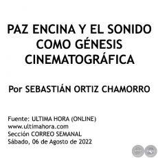 PAZ ENCINA Y EL SONIDO COMO GNESIS CINEMATOGRFICA - SEBASTIN ORTIZ CHAMORRO - Sbado, 06 de Agosto de 2022